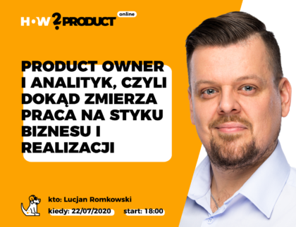 Product Owner i Analityk Biznesowy, czyli o tym jak pracuje się na styku biznesu i realizacji